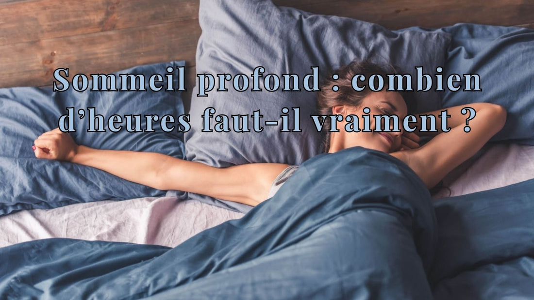 Sommeil profond : combien d’heures faut-il vraiment ?
