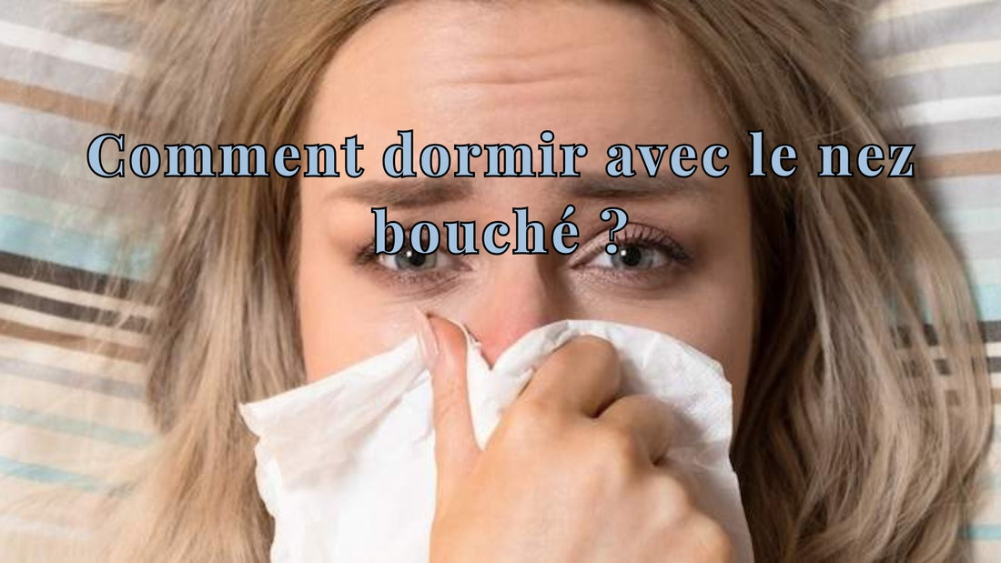 Comment dormir avec le nez bouché ?