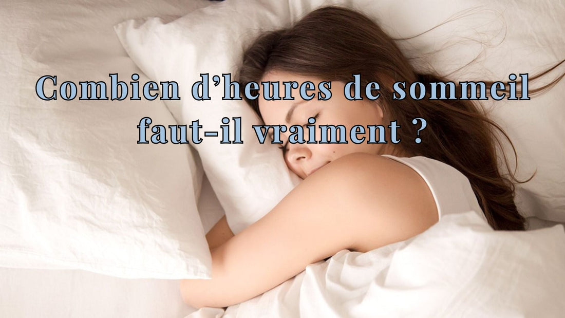 Combien d’heures de sommeil faut-il vraiment ?