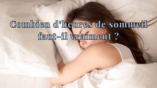 Combien d’heures de sommeil faut-il vraiment ?