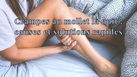 Crampes au mollet la nuit : causes et solutions rapides